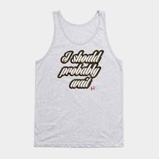 I Should Probably Wait : Hipster Golf Tank Top